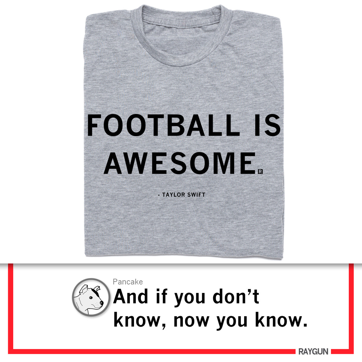 A heather grey football T-shirt printed with the text FOOTBALL IS AWESOME. - TAYLOR SWIFT, featuring a dog icon below with the text Pancake And if you dont know, now you know.