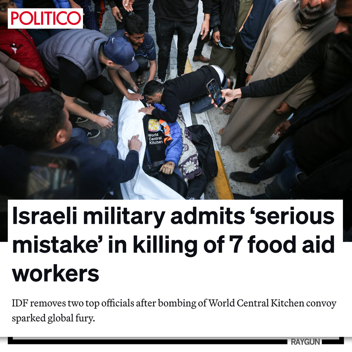 A man in a Gaza shirt kneels over the body of a World Central Kitchen aid worker wrapped in a shroud, surrounded by a group of people under the Politico headline about the Israeli military admitting to a mistake in the killing of seven workers.