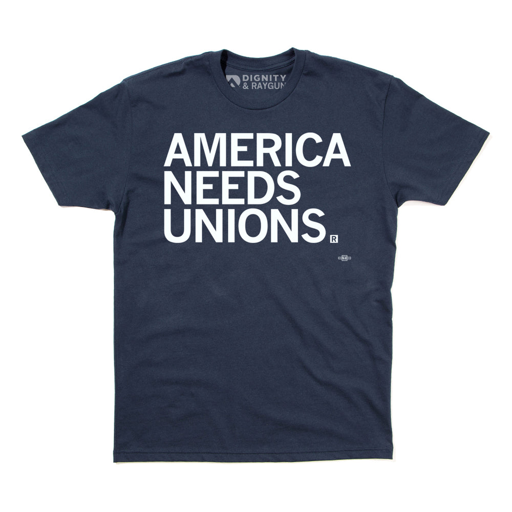 America Needs Unions Union Made