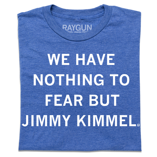 We Have Nothing to Fear But Jimmy Kimmel