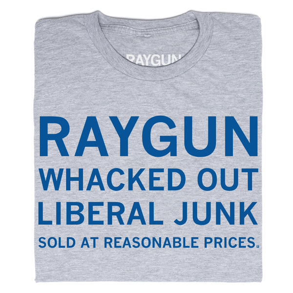RAYGUN: Whacked Out Liberal Junk