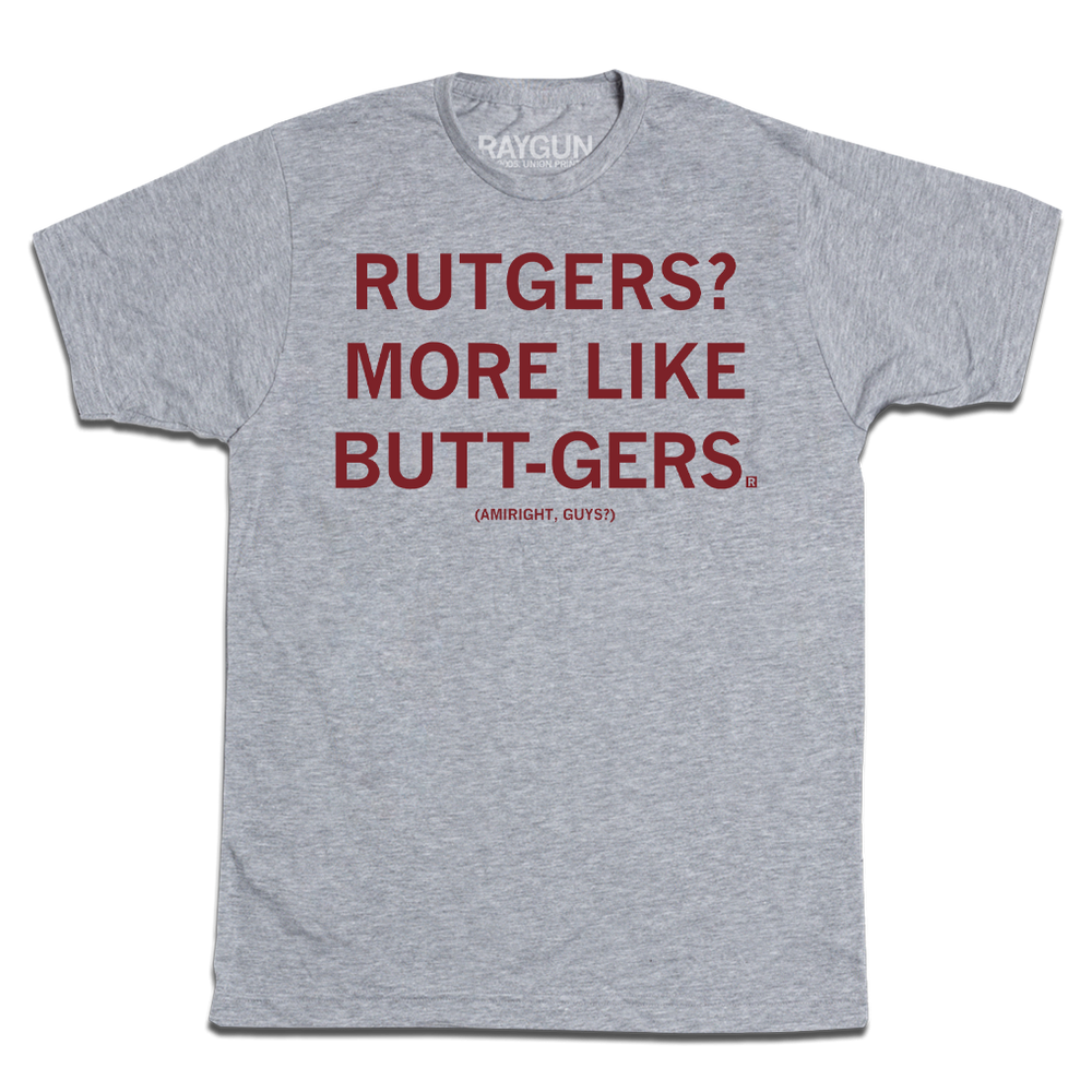 More Like Butt-Gers