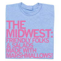The Midwest: friendly folks & salads made with marshmallows! T-shirt