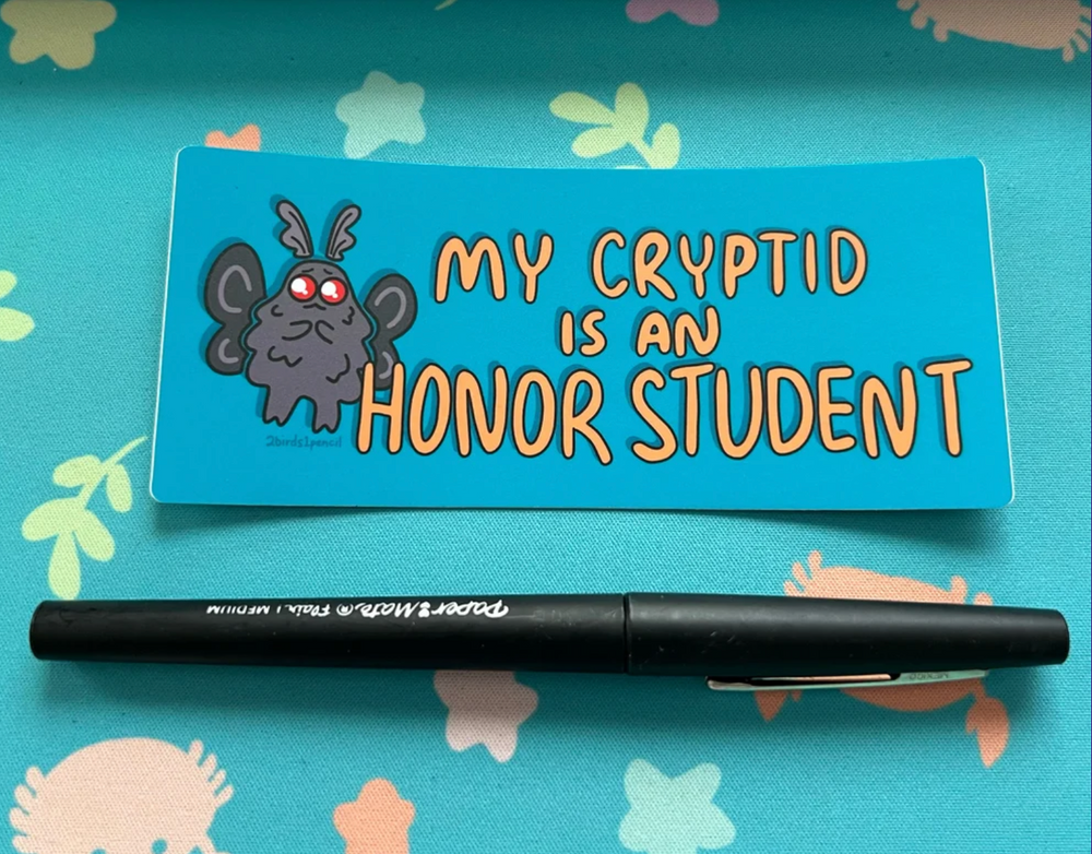 2Birds1Pencil: My Cryptid is an Honor Student Bumper Sticker