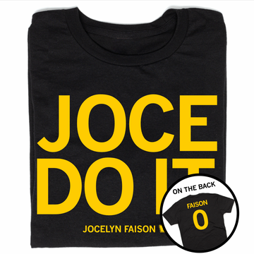 A folded black t-shirt with yellow ink text that says, "JOCE DO IT" over "Jocelyn Faison" in smaller text. A circle image to the bottom right shows the back of the shirt printed like a sports jersey.