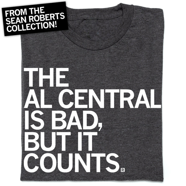 The AL Central Is Bad, But It Counts T-Shirt