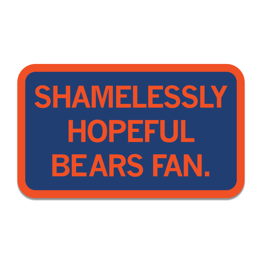 A navy rectangular sticker with rounded corners, an orange boarder, and orange text that says, "Shamelessly Hopeful Bears Fan"