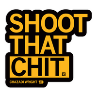 Black die-cut sticker with gold text that says, "Shoot that Chit. Chazadi Wright 11"