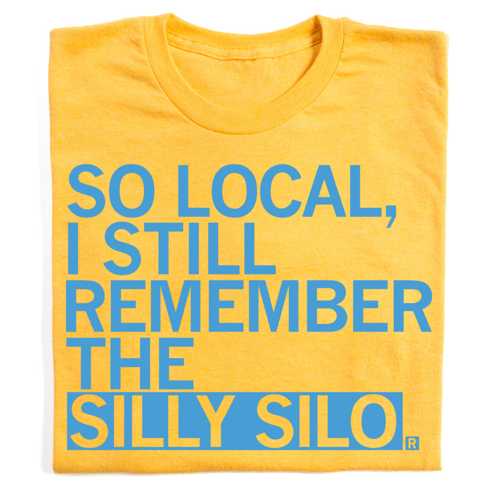 So local, I still remember the Silly Silo t-shirt
