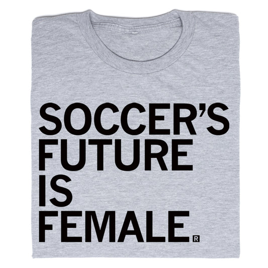 Union-made gray t-shirt with the text SOCCERS FUTURE IS FEMALE. in black capital letters, celebrating female empowerment.