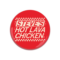 Steve's Hot Lava Chicken Button