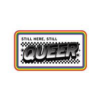 Still Here Still Queer Die-Cut Sticker