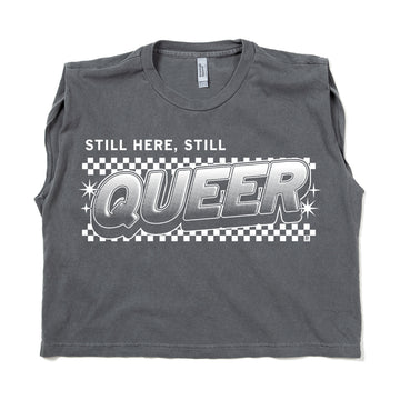Dark grey, union-made muscle tank top with the text STILL HERE, STILL QUEER screen printed over a white checkered background.