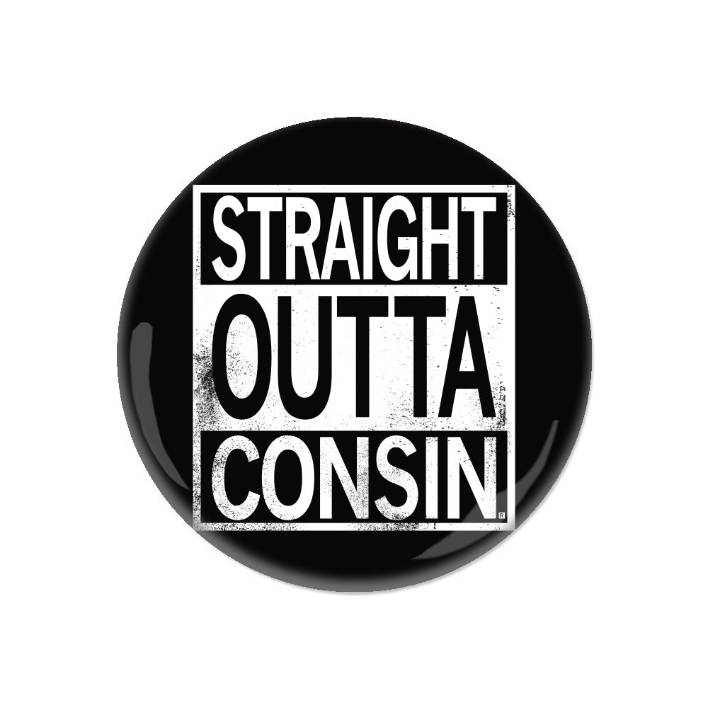 A circular Wisconsin button featuring the text STRAIGHT OUTTA CONSIN in a bold, white, distressed font on a black square background.