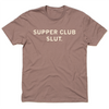 Light brown Comfort Colors heavyweight t-shirt with off white ink that reads "Supper Club Slut"