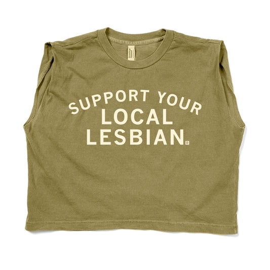Olive green garment-dyed muscle crop top with the text SUPPORT YOUR LOCAL LESBIAN. printed in white on the front.