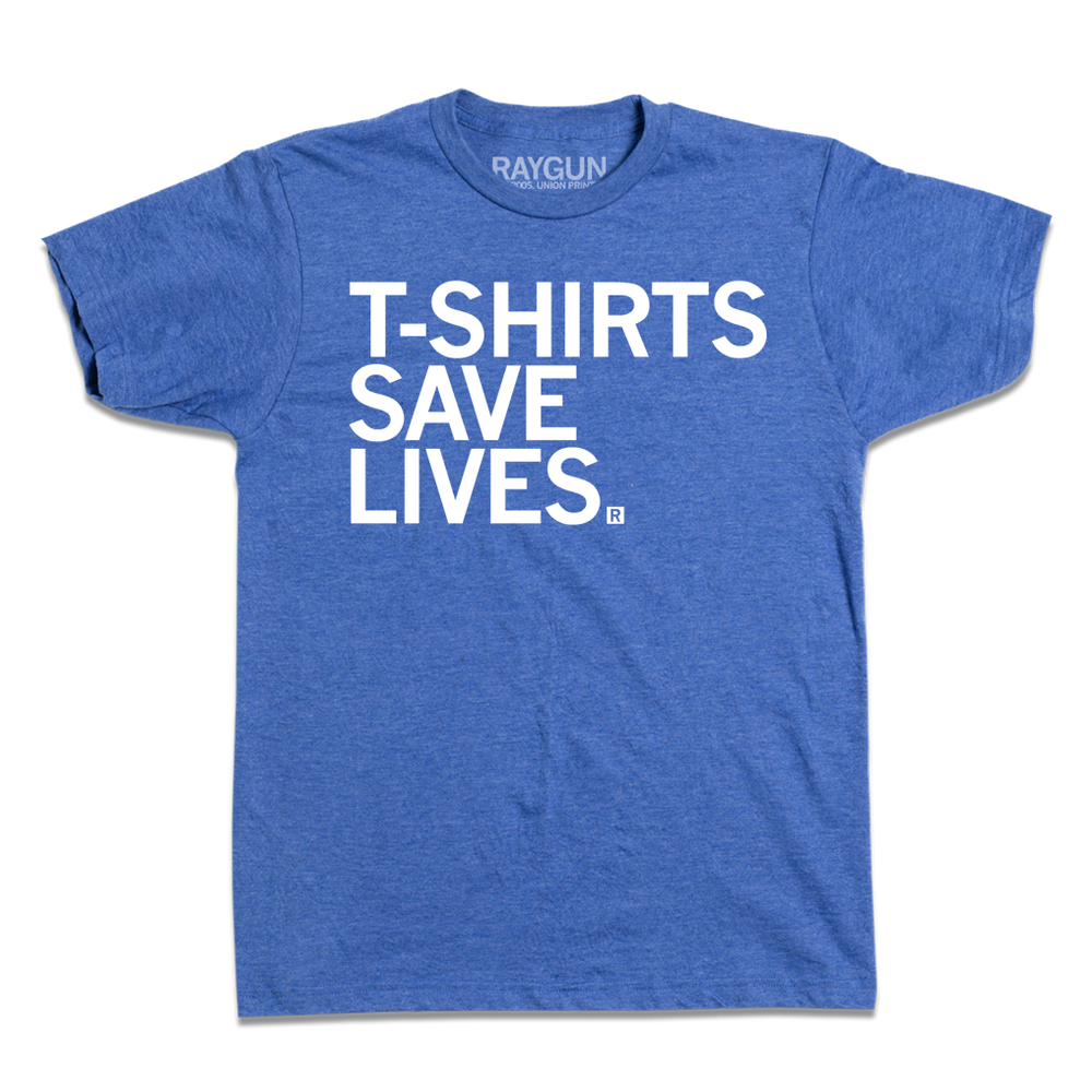 T-Shirts Save Lives