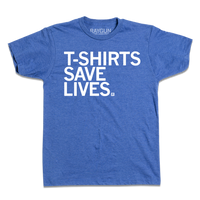T-Shirts Save Lives