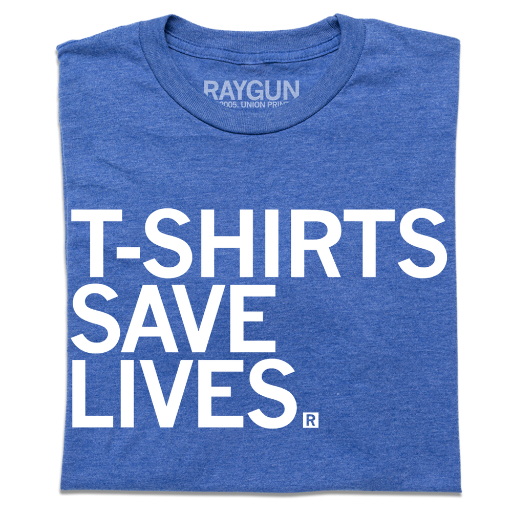 T-Shirts Save Lives