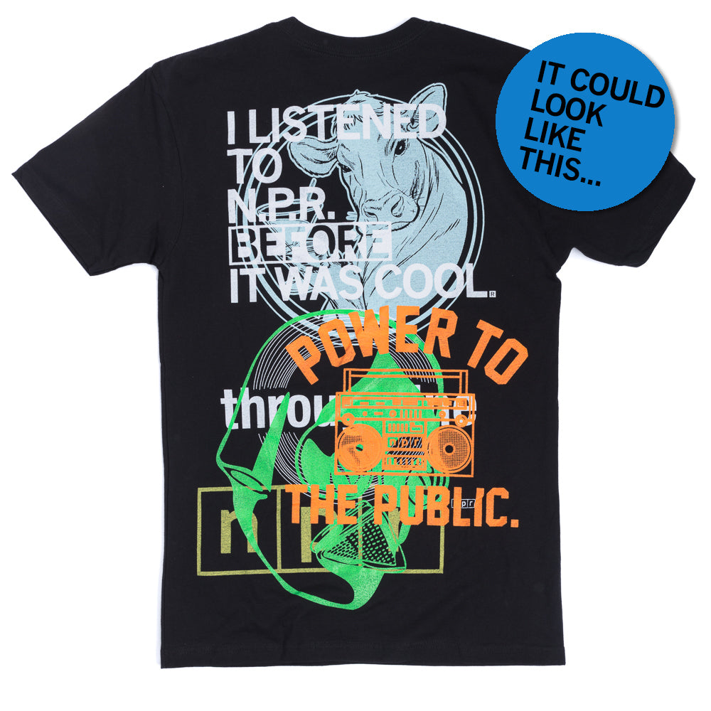 Black screen printed shirt featuring a cow illustration, an orange boombox, and the text I listened to NPR before it was cool and Power to the public.