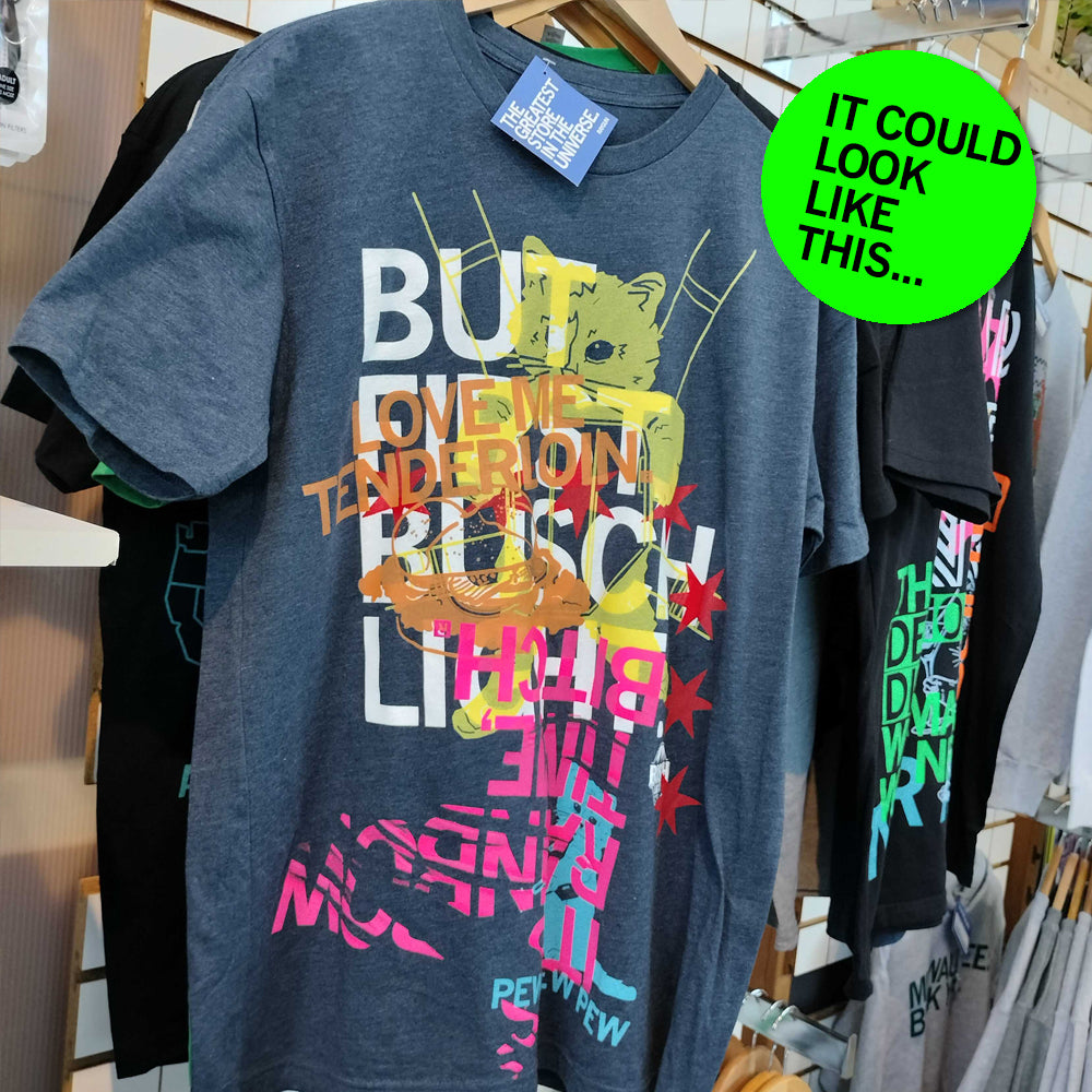 Charcoal gray test print t-shirt featuring a yellow cat illustration and the text BUT LOVE ME TENDERLOIN, with a bright green sticker overlay that reads IT COULD LOOK LIKE THIS...
