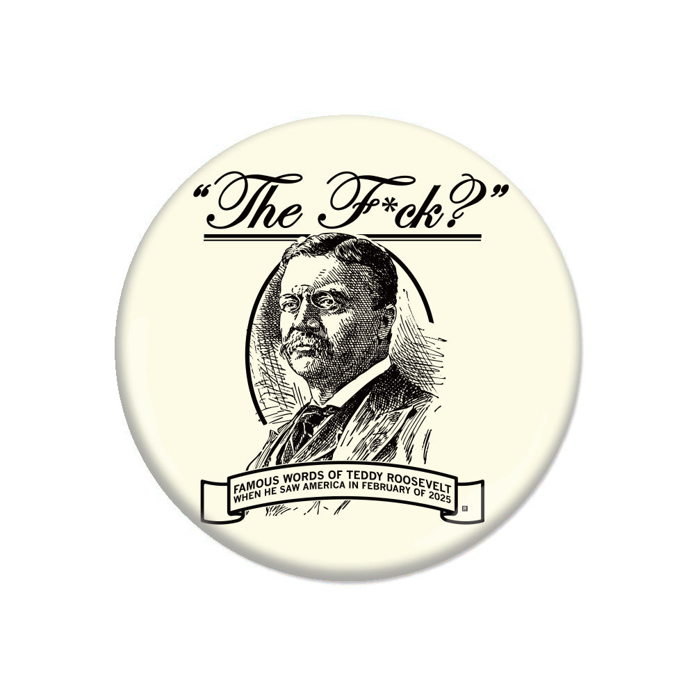 The F? Teddy Roosevelt Quote Button