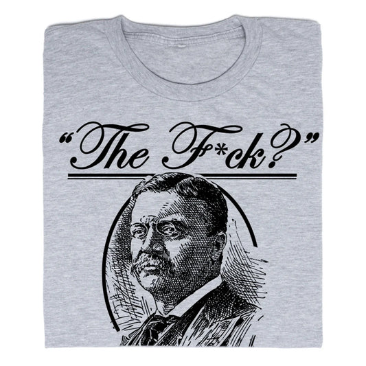 A heather grey RAYGUN t-shirt featuring a vintage illustration of Theodore Roosevelt with the text The F*ck? printed above him.