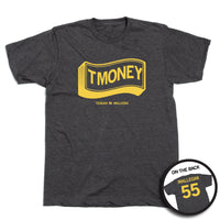 Charcoal shirt with gold ink print. There's an illustration of a stack of money in the center with "TMONEY" on the top bill. Below  says "Teagan 55 Mallegni." The back of the shirt says, "Mallegni 55" laid out like a jersey.