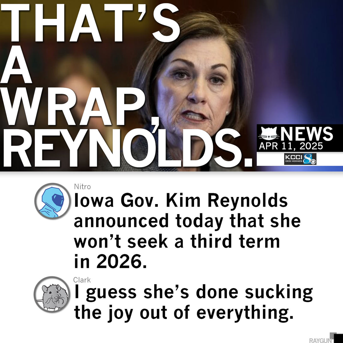 A Raygun social media graphic featuring a photo of Iowa Governor Kim Reynolds with the text THATS A WRAP, REYNOLDS. Below, user comments criticize her tenure and state she will not seek a third term for the Iowa T-shirt brand.
