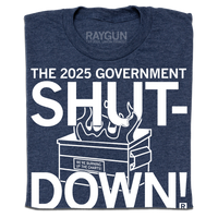Heather navy t-shirt with text in white ink that reads "The 2025 Government Shutdown: the longest and dumbest in history." over an illustration of a dumpster on fire.
