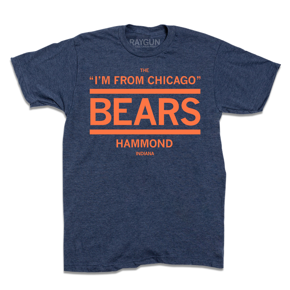 Heather navy t-shirt with orange ink print that says, "The I'm From Chicago Bears. Hammond Indiana"