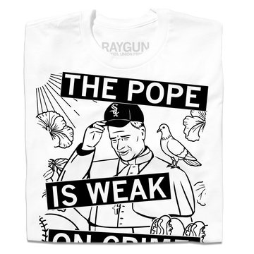 White RAYGUN t-shirt featuring a black and white graphic of the Pope wearing a Chicago White Sox cap with a pigeon on his shoulder and the text THE POPE IS WEAK ON CRIME.