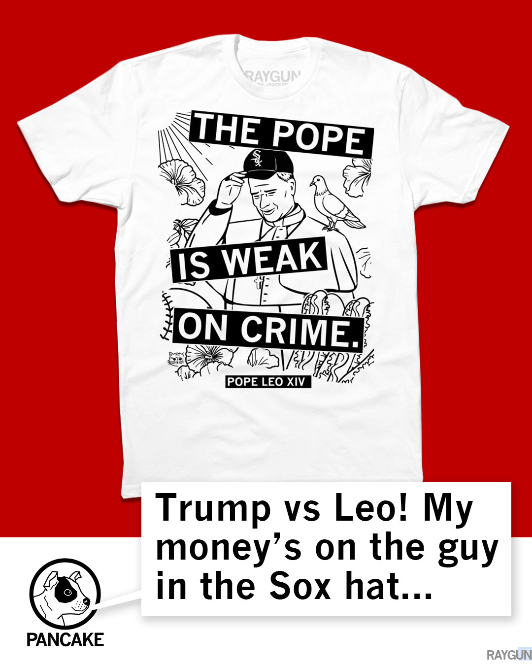 White Union Labor T-shirt featuring a graphic of a Pope wearing a Chicago White Sox hat, with the text THE POPE IS WEAK ON CRIME and POPE LEO XIV.