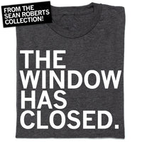 The Window Has Closed