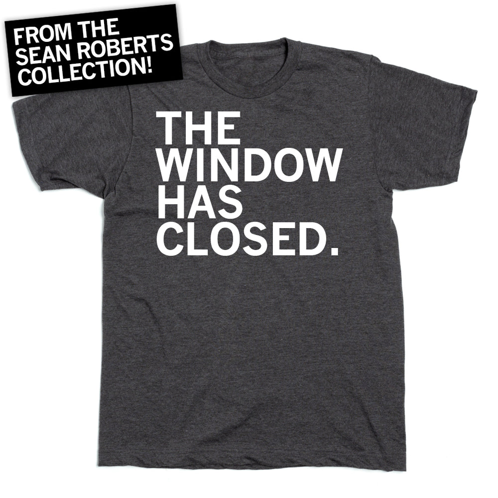 The Window Has Closed
