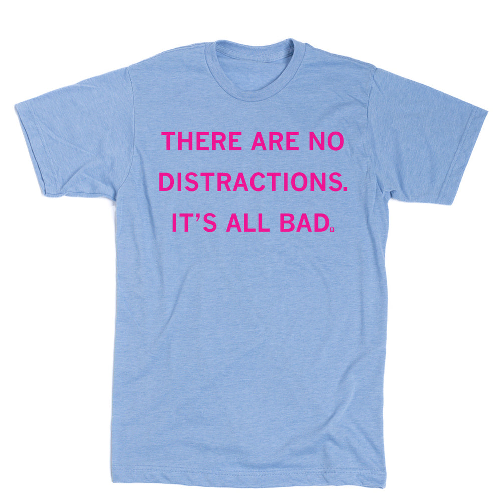 There Are No Distractions