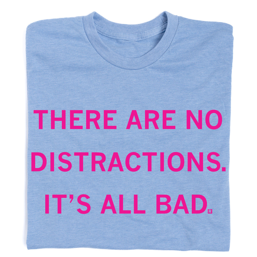 There Are No Distractions