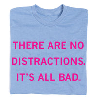 There Are No Distractions