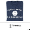 A heather denim t-shirt printed with the text SERIOUS ABOUT THE THERMOSTAT surrounding a circular thermostat dial.