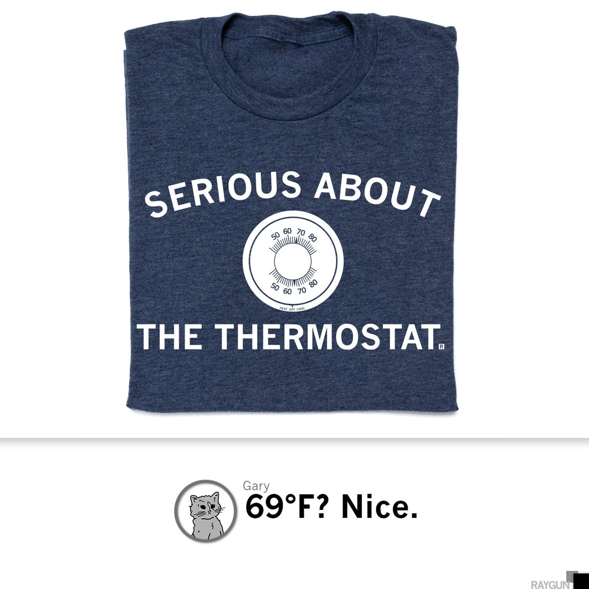 A heather denim t-shirt printed with the text SERIOUS ABOUT THE THERMOSTAT surrounding a circular thermostat dial.