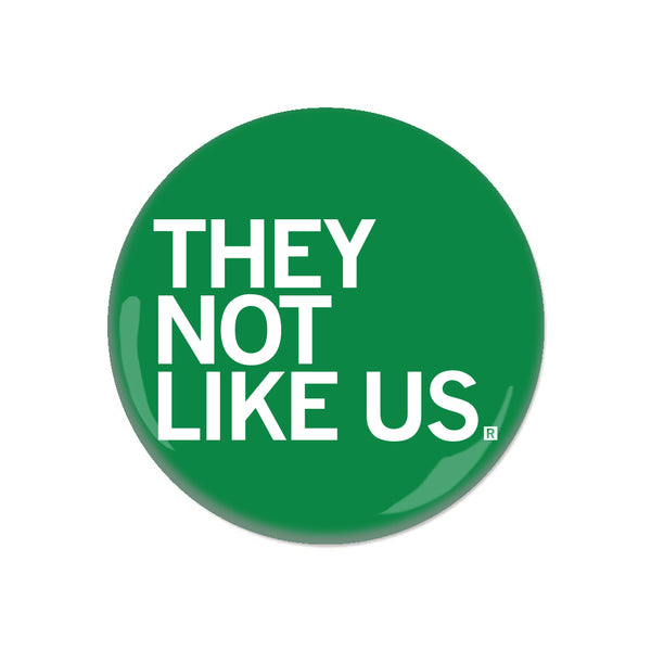 They Not Like Us Button