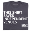 Heavyweight graphite t-shirt with white text that reads THIS SHIRT SAVES INDEPENDENT VENUES and the National Independent Venue Foundation logo.