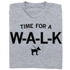Heather grey t-shirt featuring the text TIME FOR A W-A-L-K above a silhouette of a dog on a leash.