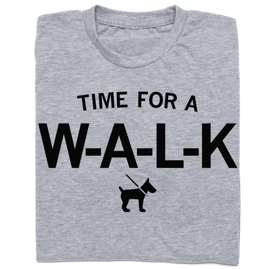 Heather grey t-shirt featuring the text TIME FOR A W-A-L-K above a silhouette of a dog on a leash.