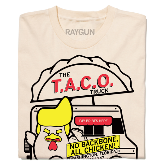 A cream-colored RAYGUN t-shirt with a graphic of a taco truck featuring a chicken character and the text The T.A.C.O. Truck, Pay Bribes Here, and No Backbone, All Chicken! Washington, Florida, referencing the Trump Always Chickens Out political slogan.