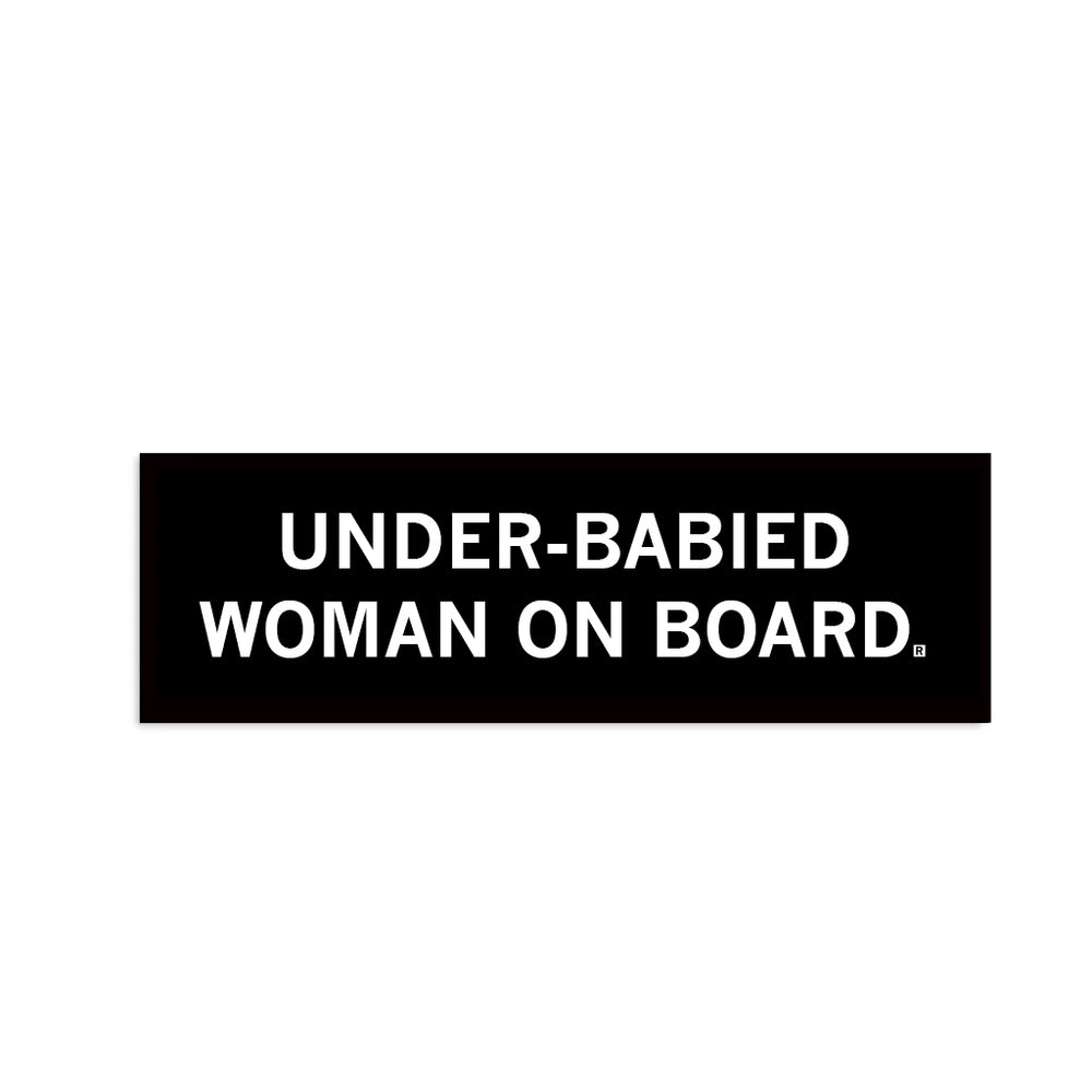 Under-Babied Woman On Board Bumper Sticker