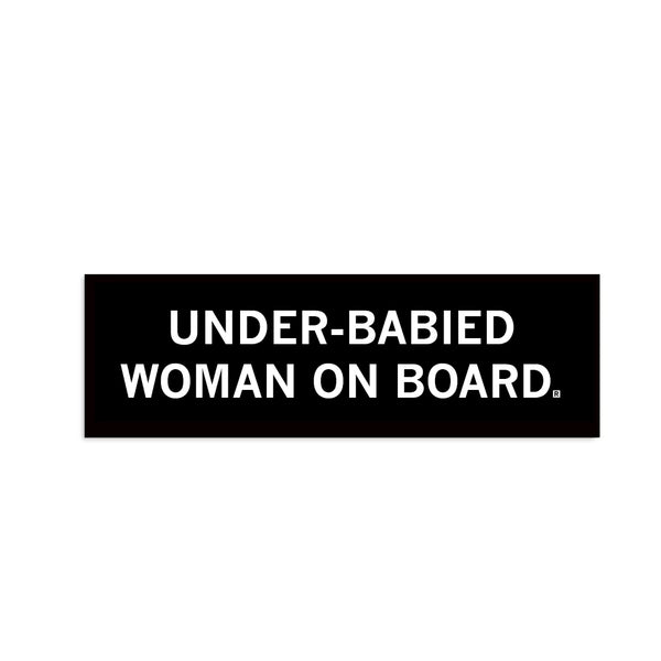 Under-Babied Woman On Board Bumper Sticker
