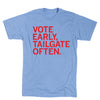 Vote Early Tailgate Often Light Blue