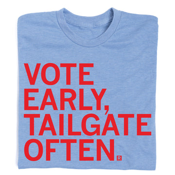 Vote Early Tailgate Often Light Blue