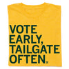 Vote Early Tailgate Often Green & Gold